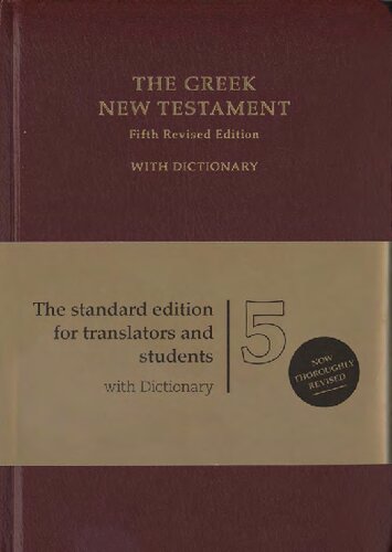 The Greek New Testament The Standard Edition For Translators And Students With Dictionary 5th Edition Barbara Aland Editor Kurt Aland Editor Johannes Karavidopoulos Editor Carlo M Martini Editor Bruce Metzger Editor