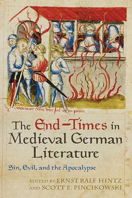 The Endtimes In Medieval German Literature Sin Evil And The Apocalypse Ernst Ralf Hintz