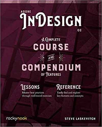 Adobe Indesign Cc A Complete Course And Compendium Of Features Stephen Laskevitch
