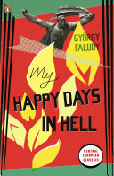 My Happy Days In Hell Gyrgy Faludy