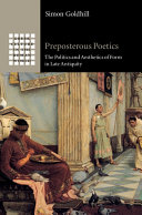 Preposterous Poetics The Politics And Aesthetics Of Form In Late Antiquity Simon Goldhill