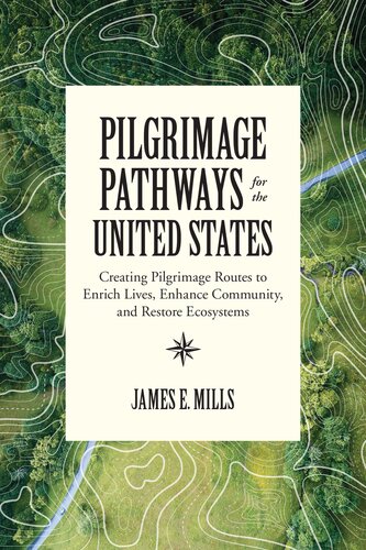 Pilgrimage Pathways For The United States James E Mills