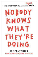 Nobody Knows What Theyre Doing The 10 Secrets All Artists Should Know Lee Crutchley