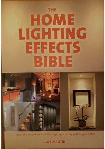 The Home Lighting Effects Bible Ideas And Knowhow For Better Lighting In Every Part Of Your Home Lucy Prete Martin
