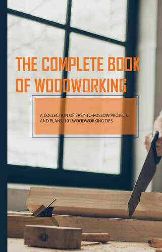 The Complete Book Of Woodworking A Collection Of Easytofollow Projects And Plans 101 Woodworking Tips Ser