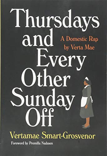 Thursdays And Every Other Sunday Off A Domestic Rap By Verta Mae Vertamae Smartgrosvenor Premilla Nadasen