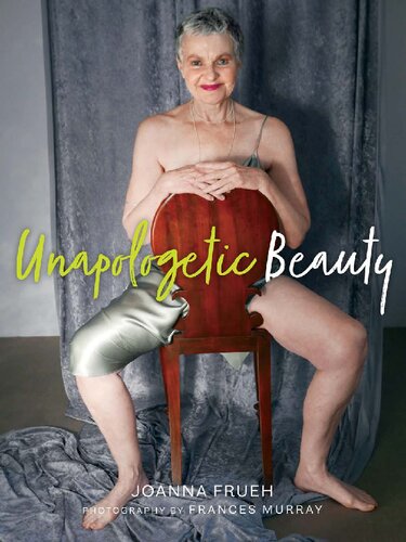 Unapologetic Beauty Joanna Frueh Frances Frueh