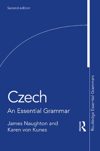 Czech An Essential Grammar 2nd Edition James Naughton Karen Von Kunes