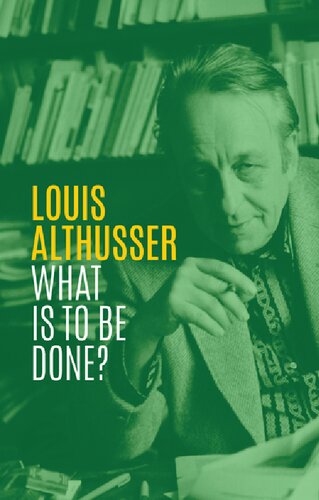 What Is To Be Done Louis Althusser G M Goshgarian