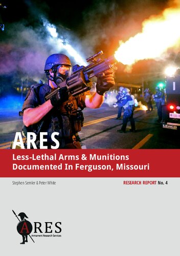 Lesslethal Arms Munitions Documented In Ferguson Missouri Research Report No 4 Stephen Semler