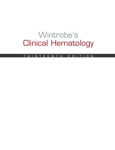 Wintrobes Clinical Hematology 13th Edition Daniel A Arber John P Greer