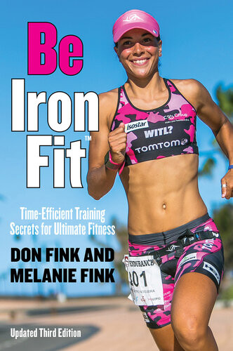 Be Ironfit Timeefficient Training Secrets For Ultimate Fitness 3 Updated Don Fink Melanie Fink