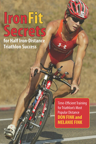 Ironfit Secrets For Half Irondistance Triathlon Success Timeefficient Training For Triathlons Most Popular Distance Don Fink And Melanie Fink