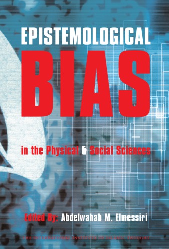 Epistemological Bias In The Physical And Social Sciences Paperback Abdelwahab M Elmessiri