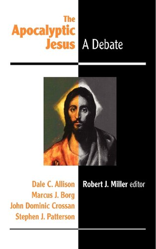 The Apocalyptic Jesus A Debate Robert J Miller