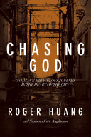 Chasing God One Mans Miraculous Journey In The Heart Of The City Roger Huang Susanna Foth Aughtmon