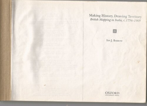 Making History Drawing Territory British Mapping In India C 17561905 2nd Impression Ian J Barrow