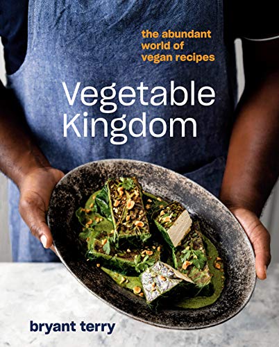 Vegetable Kingdom The Abundant World Of Vegan Recipes Bryant Terry