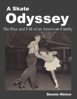A Skate Odyssey The Rise And Fall Of An American Family Dennis Hinton