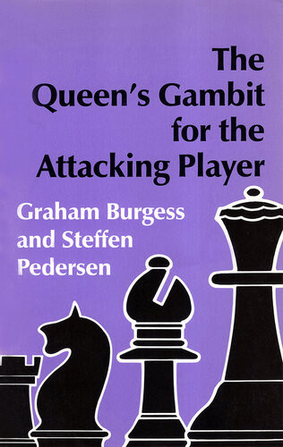 The Queens Gambit For The Attacking Player Graham Burgess