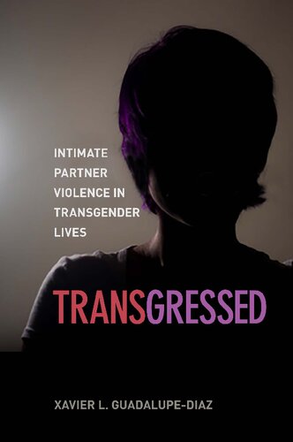 Transgressed Intimate Partner Violence In Transgender Lives Xavier L Guadalupediaz