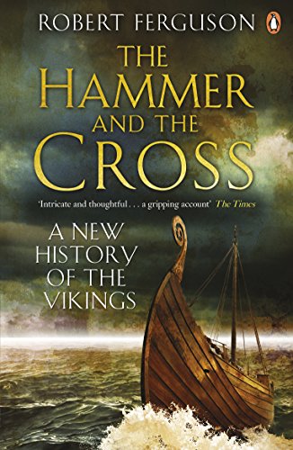 The Hammer And The Cross A New History Of The Vikings 1st Robert Ferguson