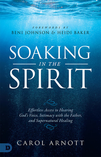 Soaking In The Spirit Carol Arnott Arnott Carol