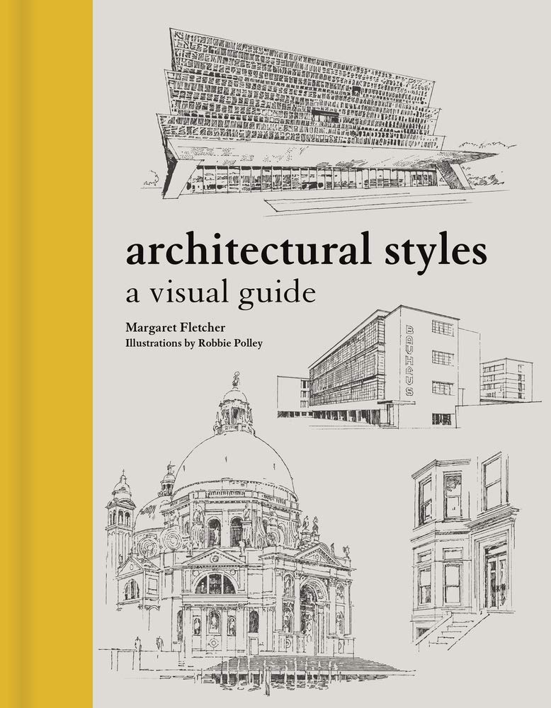 Architectural Styles A Visual Guide 1st Edition Margaret Fletcher Robbie Polley