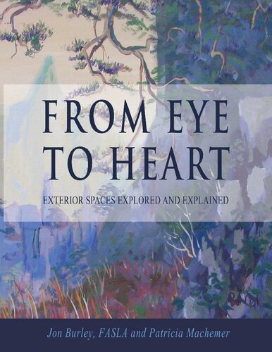 From Eye To Heart Exterior Spaces Explored And Explained 1st Edition Jon Burley
