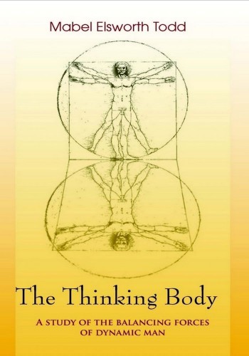 The Thinking Body A Study Of The Balancing Forces Of Dynamic Man Ebook Mable Ellsworth Todd