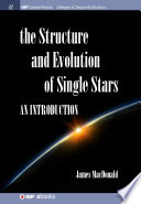 Structure And Evolution Of Single Stars 1st Edition James Macdonald