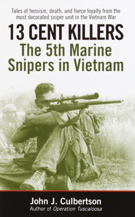 13 Cent Killers The 5th Marine Snipers In Vietnam John J Culbertson Culbertson