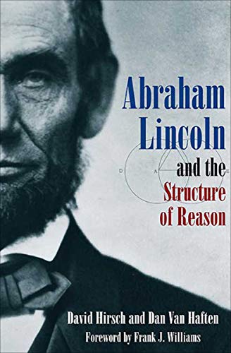 Abraham Lincoln And The Structure Of Reason David Hirsch Dan Van Haften Hirsch