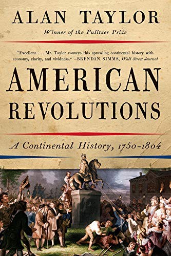 American Revolutions A Continental History 17501804 Alan Taylor Taylor