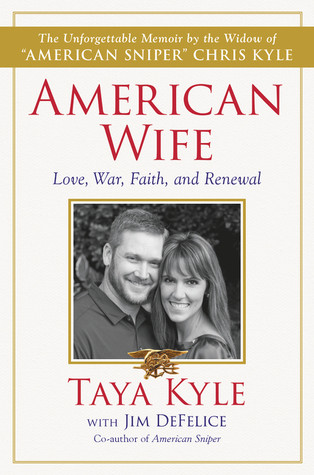 American Wife A Memoir Of Love War Faith And Renewal Taya Kyle Jim Defelice Kyle