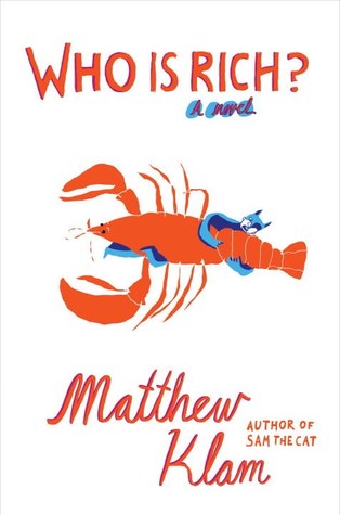 Who Is Rich A Novel Matthew Klam Klam Matthew