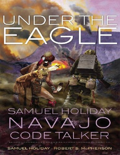 Under The Eagle Samuel Holiday Navajo Code Talker Samuel Holiday