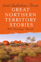 Great Northern Territory Stories Bill Marsh