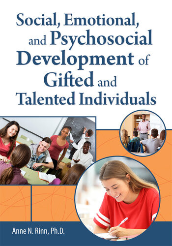Social Emotional And Psychosocial Development Of Gifted And Talented Individuals Anne N Rinn