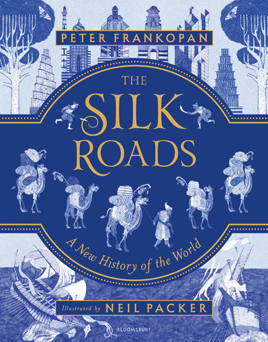 The Silk Roads A New History Of The World Peter Frankopan
