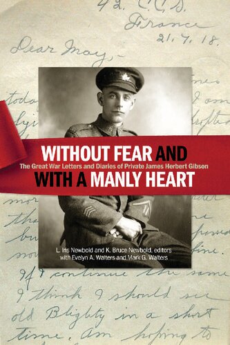 Without Fear And With A Manly Heart The Great War Letters And Diaries Of Private James Herbert Gibson K Bruce Newbold