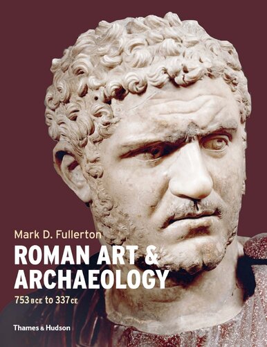 Roman Art Archaeology 753 Bce To 337 Ce 1st Edition Mark Fullerton
