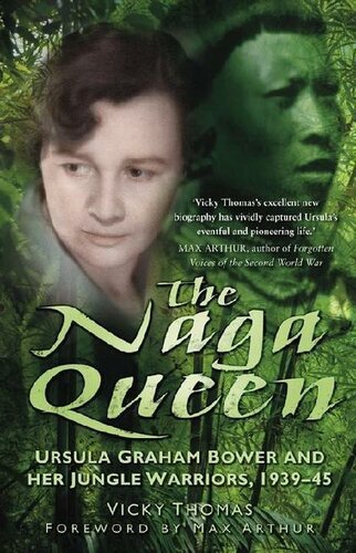 The Naga Queen The Story Life Of Ursula Violet Graham Bowerbetts Mbe 15 May 1914 12 November 1988 1st Edition Vicky Thomas