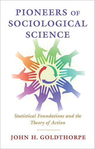 Pioneers Of Sociological Science Goldthorpe John H