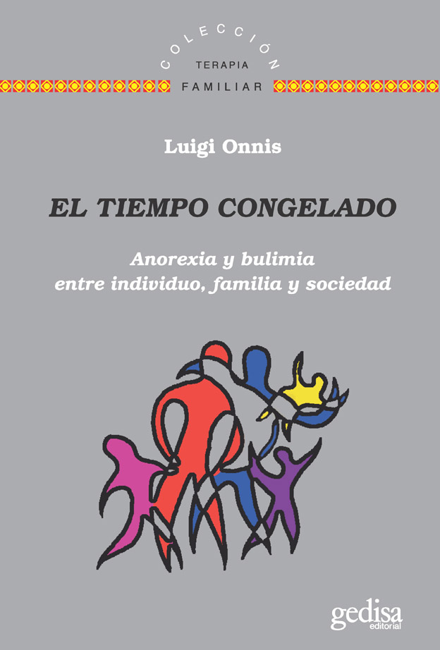 El Tiempo Congelado Anorexia Y Bulimia Entre Individuo Familia Y Sociedad Spanish Edition Luigi Onnis Onnis