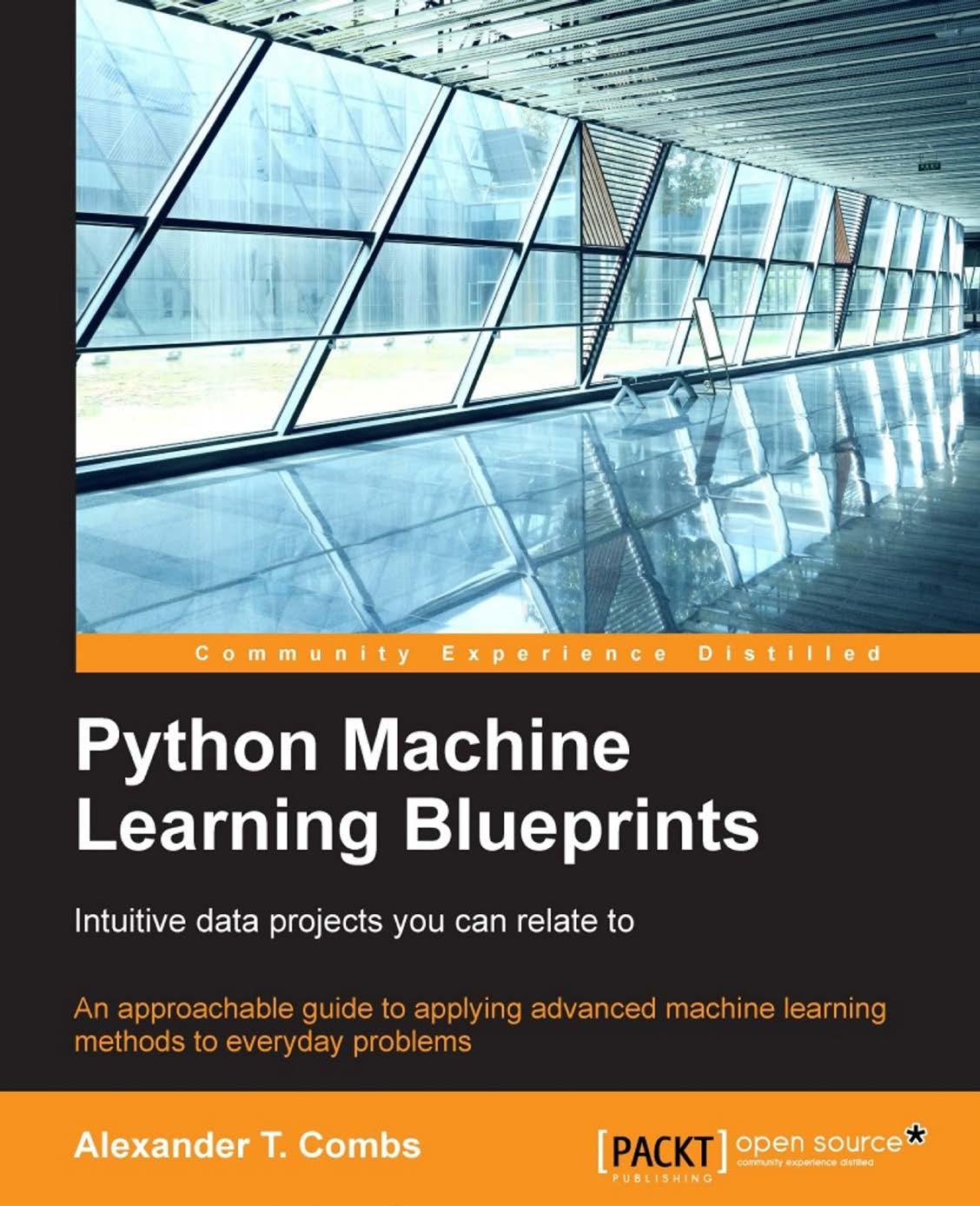 Python Machine Learning Blueprints Intuitive Data Projects You Can Relate To 1st Edition Combs