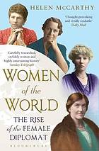 Women Of The World The Rise Of The Female Diplomat Helen Mccarthy