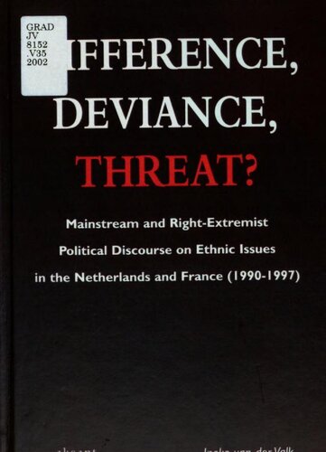 Difference Deviance Threat Mainstream And Rightextremist Political Discourse On Ethnic Issues In The Netherlands And France 19901997 Ineke Van Der Valk