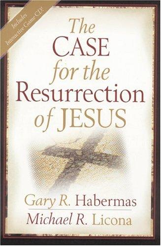 The Case For The Resurrection Of Jesus Gary R Habermas Michael R Licona