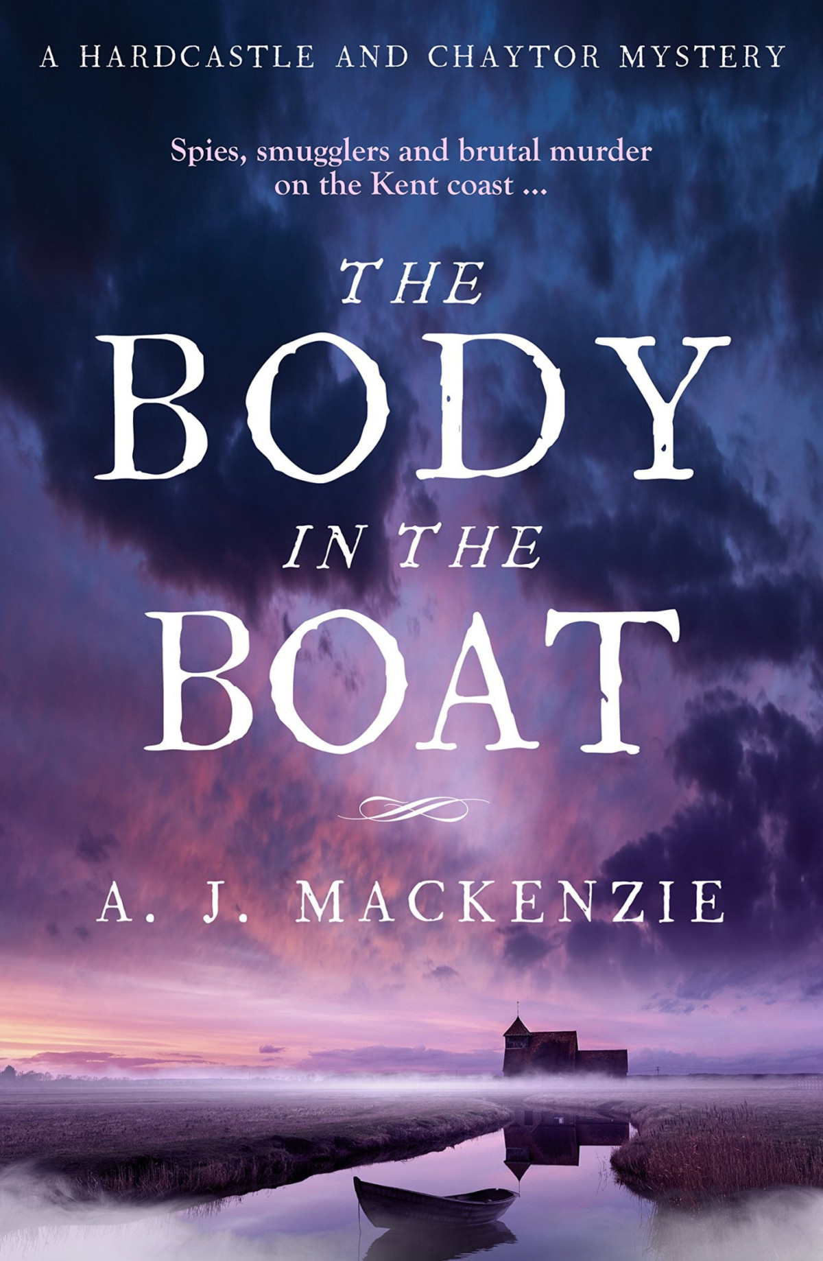 The Body In The Boat Hardcastle Chaytor 3 1st Edition A J Mackenzie